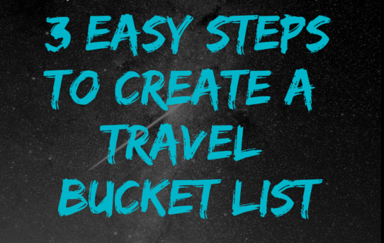3 Easy Steps To Create A Travel Bucket List
